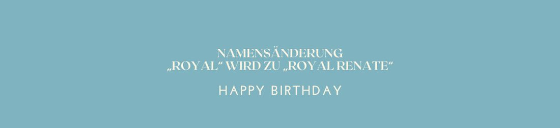 Von Royal zu Royal Renate: Unser Bestseller Kollektion erhält einen neuen Namen
